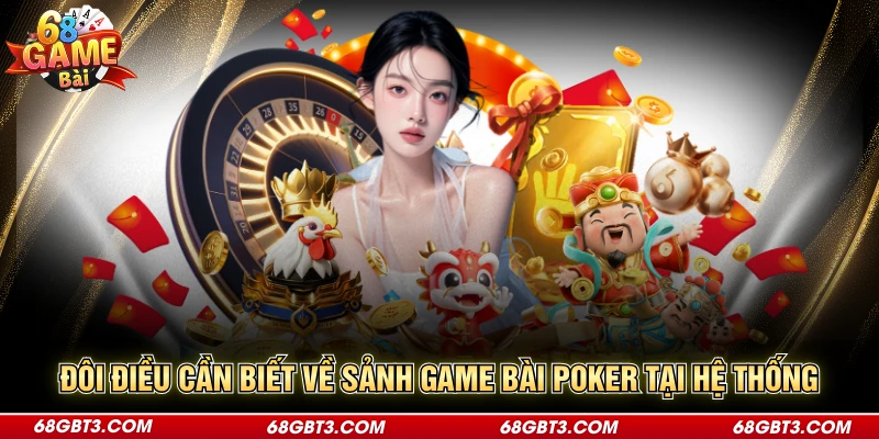 Đôi điều cần biết về sảnh game bài Poker tại hệ thống