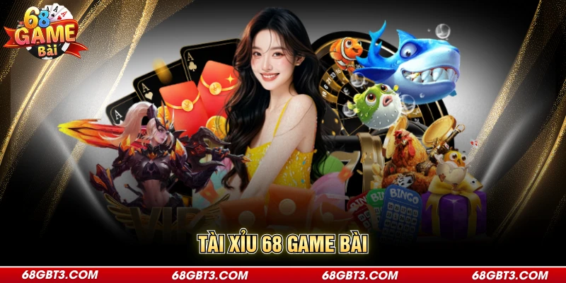 Tài Xỉu 68 Game Bài - Top Tựa Game Được Săn Đón 2026